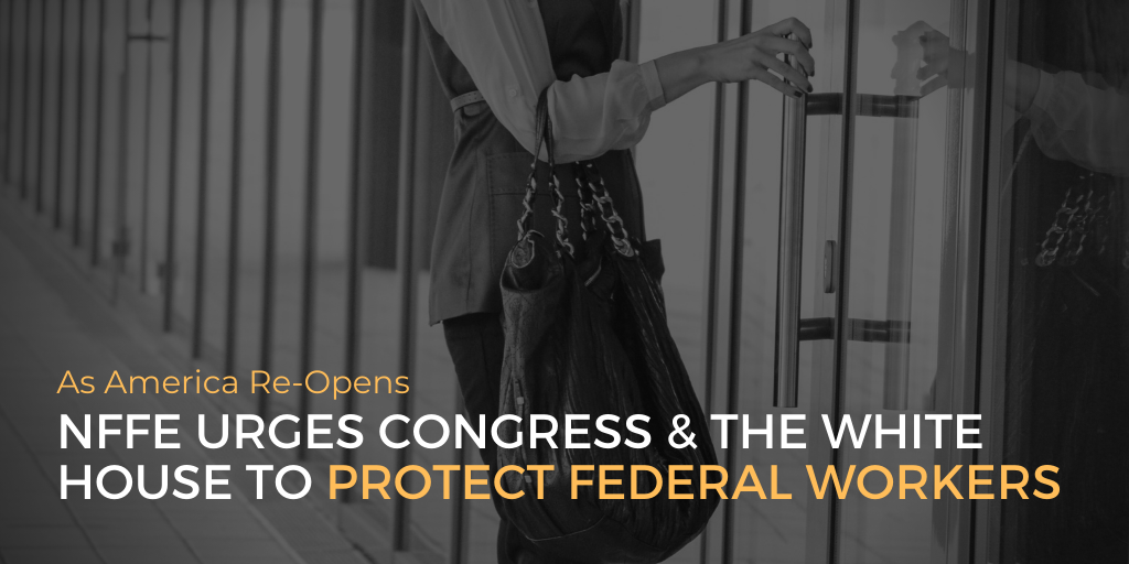 NFFE Urges Congress and White House to Protect Feds as America Reopens